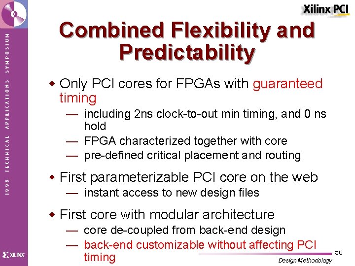 Combined Flexibility and Predictability w Only PCI cores for FPGAs with guaranteed timing —