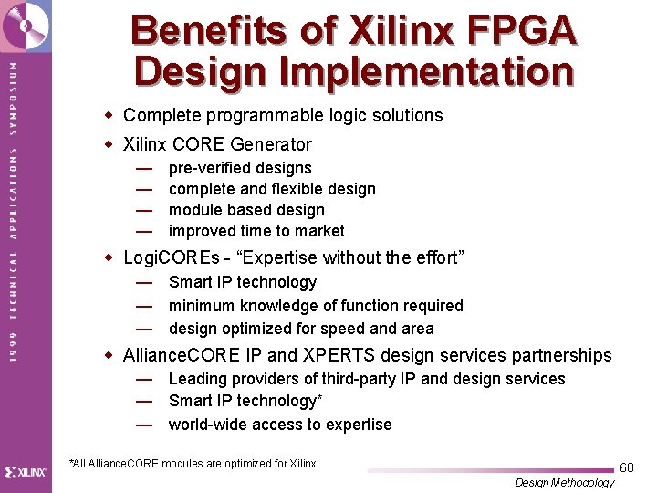 Benefits of Xilinx FPGA Design Implementation w Complete programmable logic solutions w Xilinx CORE