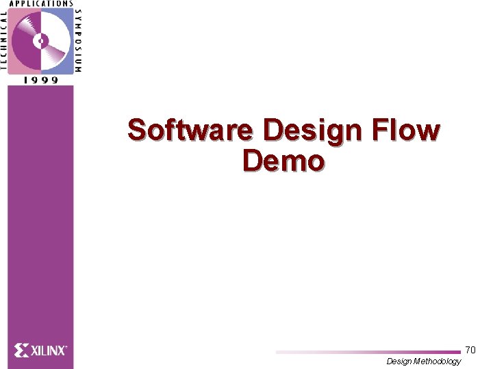 Software Design Flow Demo 70 Design Methodology 