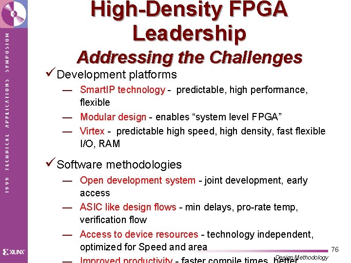 High-Density FPGA Leadership Addressing the Challenges üDevelopment platforms — Smart. IP technology - predictable,