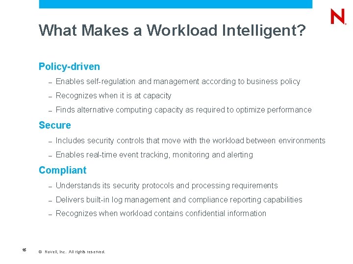 What Makes a Workload Intelligent? Policy-driven – Enables self-regulation and management according to business
