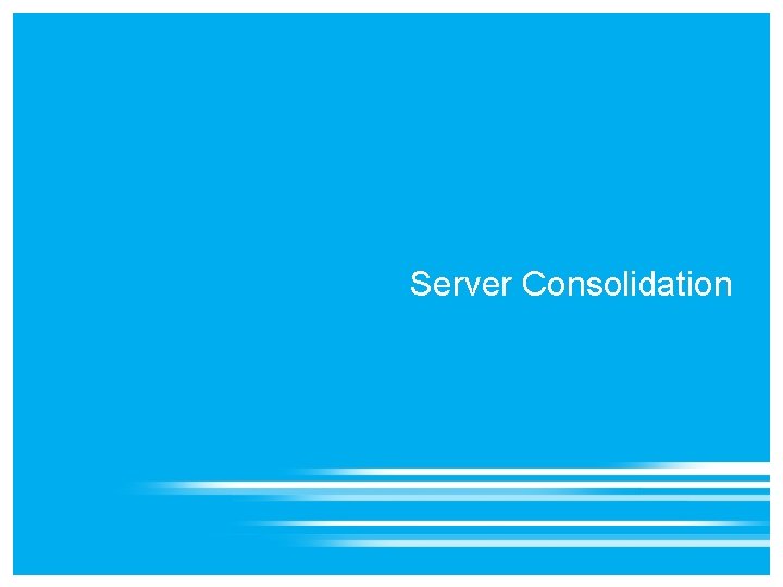 Server Consolidation 