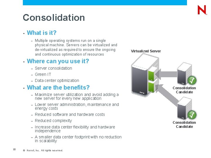 Consolidation • What is it? – • • 22 Multiple operating systems run on
