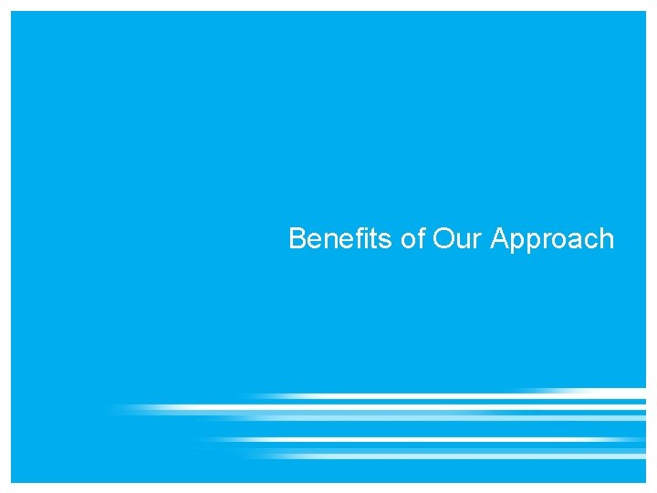 Benefits of Our Approach 