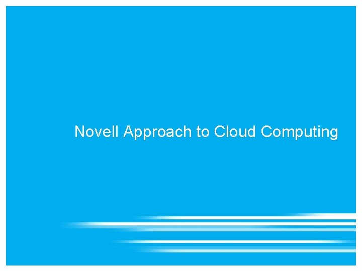 Novell Approach to Cloud Computing 