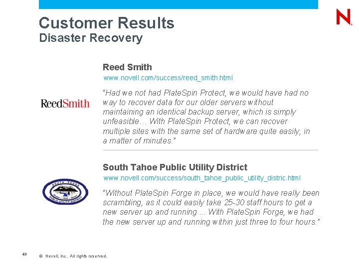 Customer Results Disaster Recovery Reed Smith www. novell. com/success/reed_smith. html “Had we not had