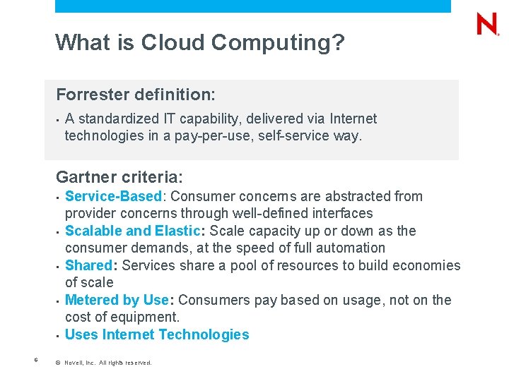 What is Cloud Computing? Forrester definition: • A standardized IT capability, delivered via Internet