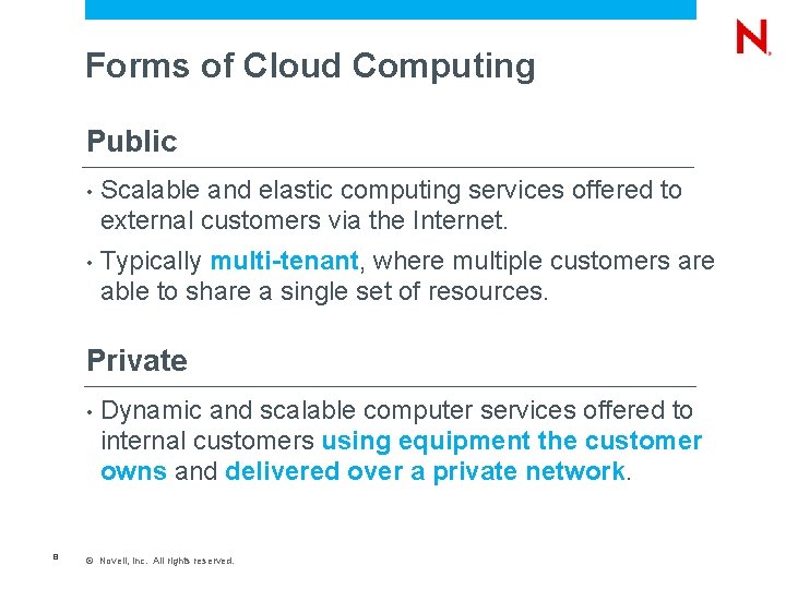 Forms of Cloud Computing Public • Scalable and elastic computing services offered to external