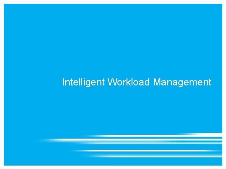 Intelligent Workload Management 