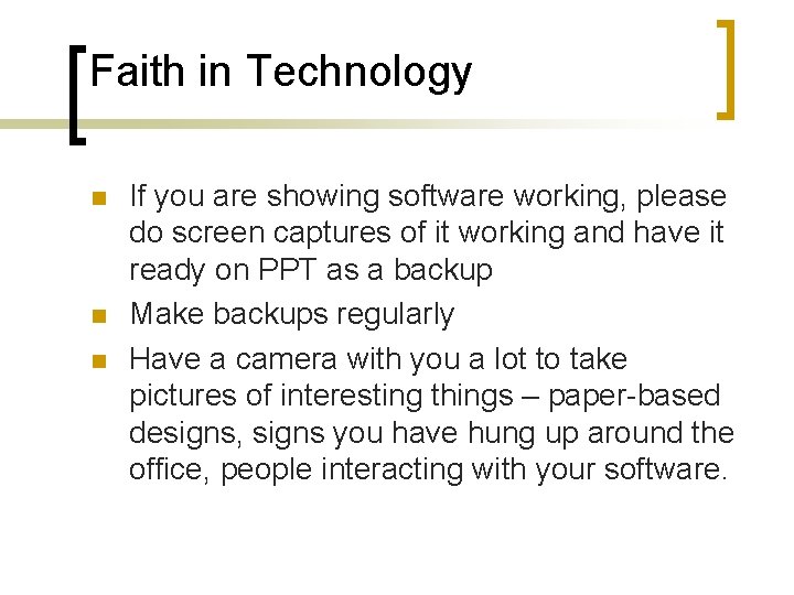 Faith in Technology n n n If you are showing software working, please do