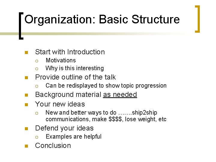 Organization: Basic Structure n Start with Introduction ¡ ¡ n Provide outline of the