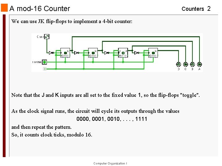 A mod-16 Counters 2 We can use JK flip-flops to implement a 4 -bit
