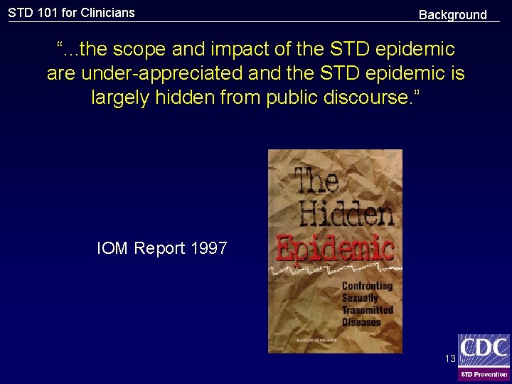 STD 101 for Clinicians Background “. . . the scope and impact of the