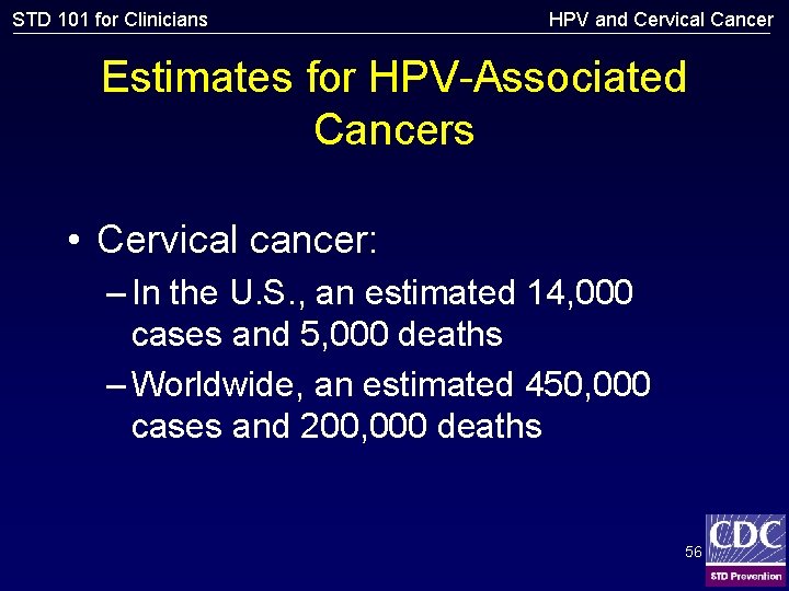 STD 101 for Clinicians HPV and Cervical Cancer Estimates for HPV-Associated Cancers • Cervical
