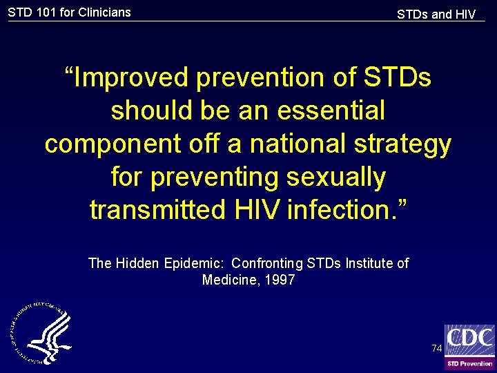 STD 101 for Clinicians STDs and HIV “Improved prevention of STDs should be an