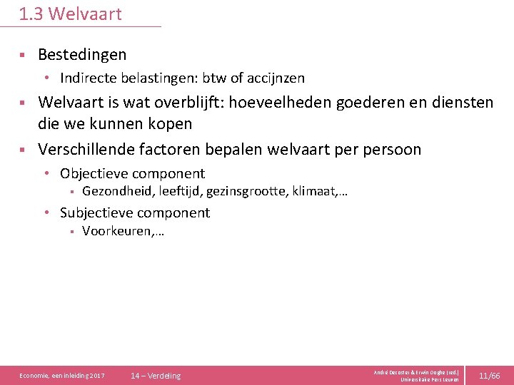 1. 3 Welvaart § Bestedingen • Indirecte belastingen: btw of accijnzen Welvaart is wat