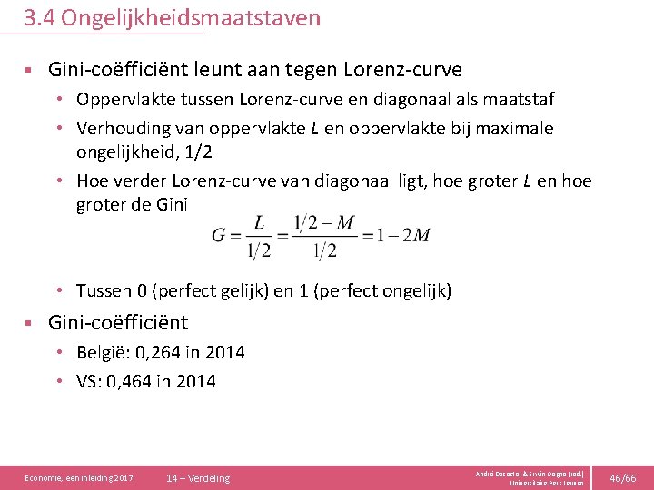 3. 4 Ongelijkheidsmaatstaven § Gini-coëfficiënt leunt aan tegen Lorenz-curve • Oppervlakte tussen Lorenz-curve en