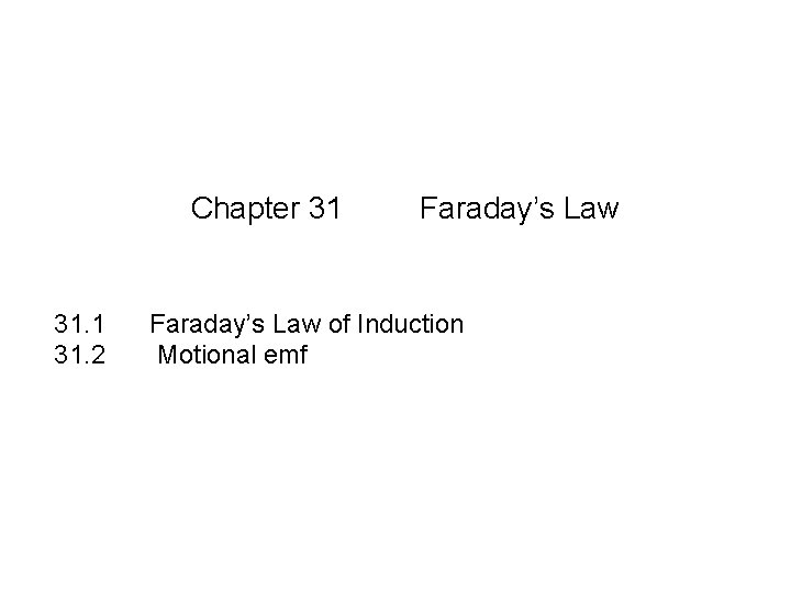 Chapter 31 31. 2 Faraday’s Law of Induction Motional emf 
