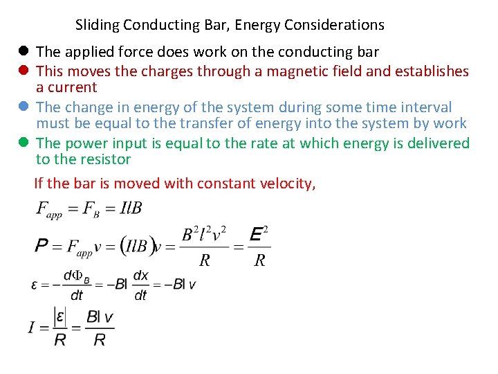 Sliding Conducting Bar, Energy Considerations l The applied force does work on the conducting