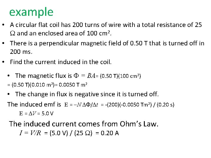 example • A circular flat coil has 200 turns of wire with a total