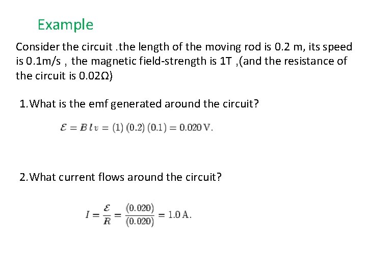Example Consider the circuit. the length of the moving rod is 0. 2 m,
