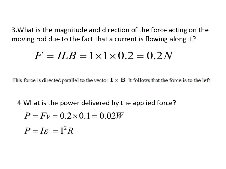 3. What is the magnitude and direction of the force acting on the moving