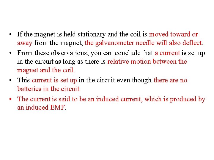  • If the magnet is held stationary and the coil is moved toward