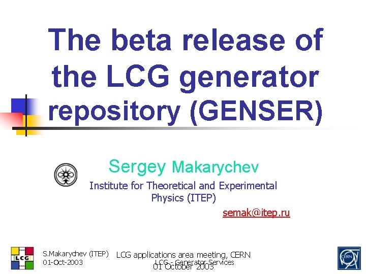 The beta release of the LCG generator repository (GENSER) Sergey Makarychev Institute for Theoretical