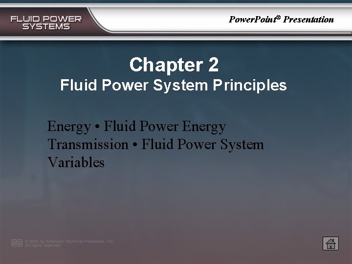 Power. Point® Presentation Chapter 2 Fluid Power System Principles Energy • Fluid Power Energy