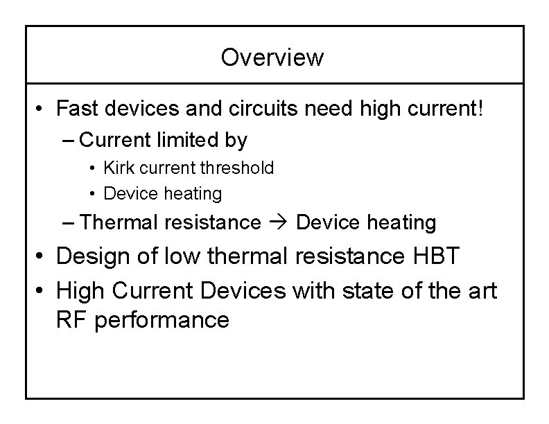 Overview • Fast devices and circuits need high current! – Current limited by •