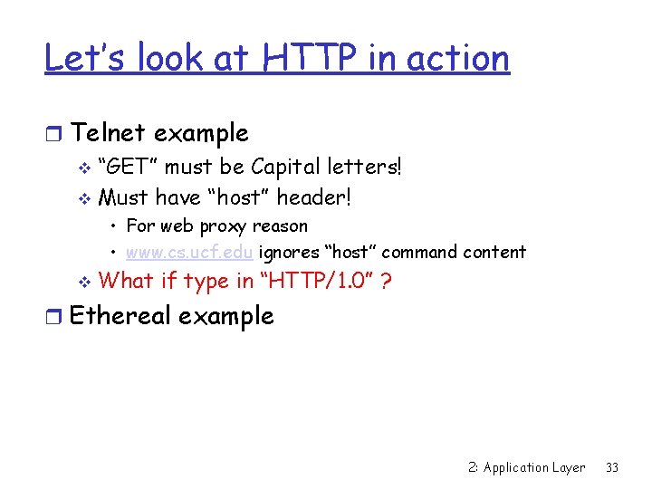 Let’s look at HTTP in action r Telnet example v “GET” must be Capital