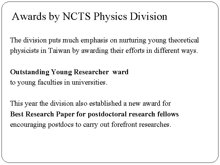 Awards by NCTS Physics Division The division puts much emphasis on nurturing young Awards by NCTS Physics Division The division puts much emphasis on nurturing young