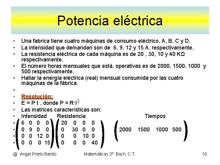 Potencia eléctrica • • • • Una fabrica tiene cuatro máquinas de consumo eléctrico,