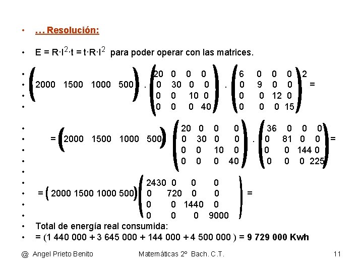  • … Resolución: • E = R·I 2·t = t·R·I 2 para poder