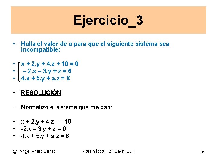 Ejercicio_3 • Halla el valor de a para que el siguiente sistema sea incompatible: