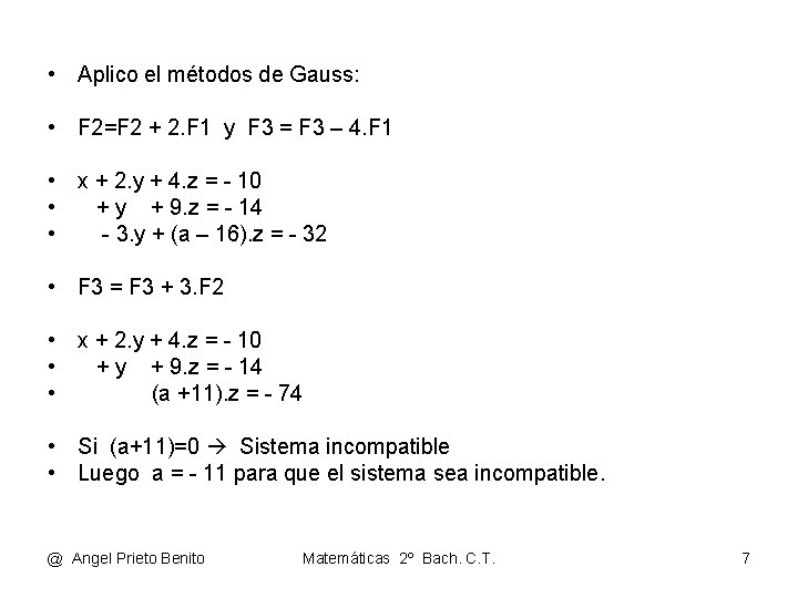  • Aplico el métodos de Gauss: • F 2=F 2 + 2. F