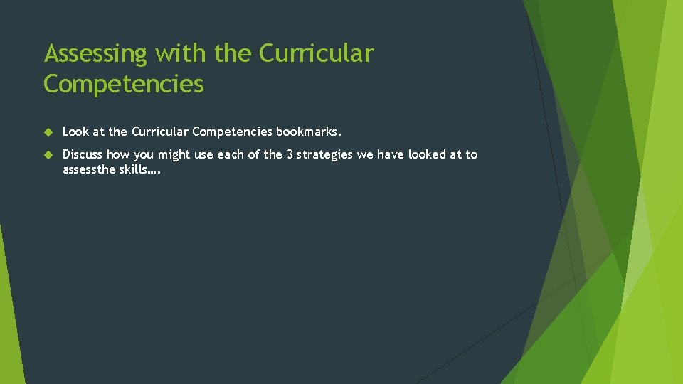 Assessing with the Curricular Competencies Look at the Curricular Competencies bookmarks. Discuss how you