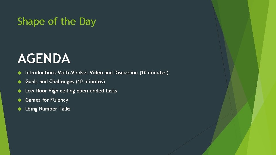 Shape of the Day AGENDA Introductions-Math Mindset Video and Discussion (10 minutes) Goals and