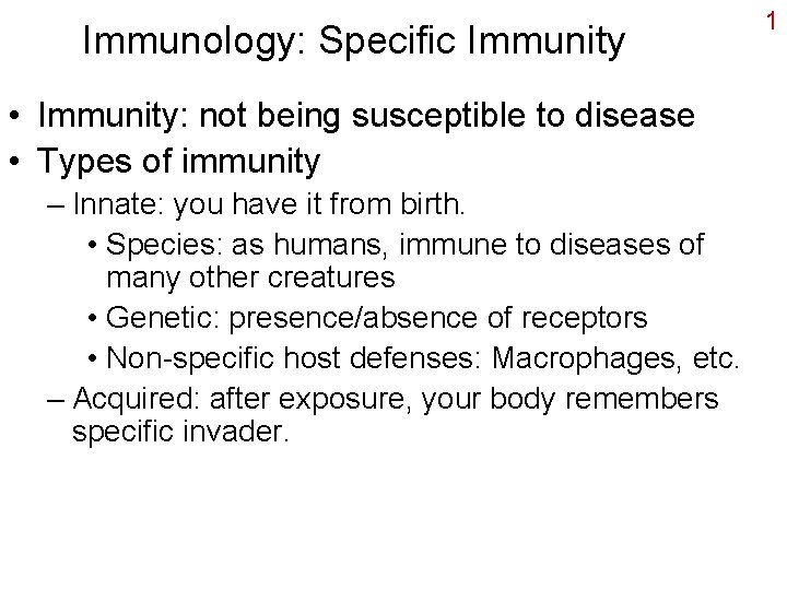 Immunology: Specific Immunity • Immunity: not being susceptible to disease • Types of immunity