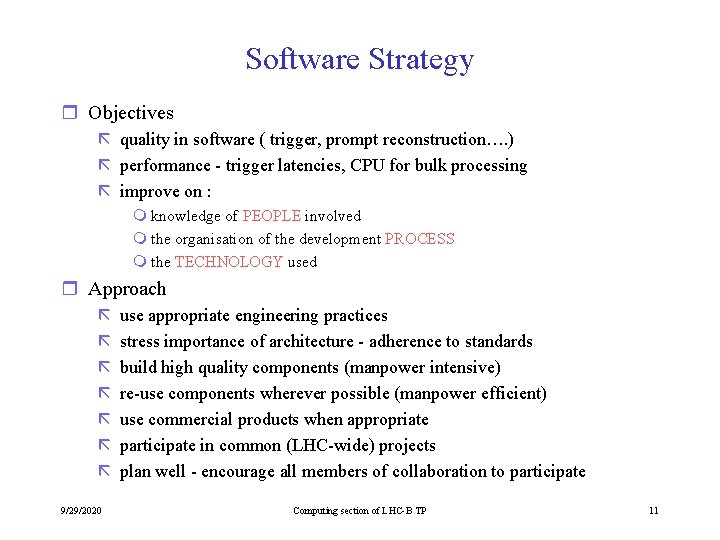 Software Strategy r Objectives ã quality in software ( trigger, prompt reconstruction…. ) ã