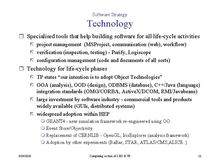 Software Strategy Technology r Specialised tools that help building software for all life-cycle activities