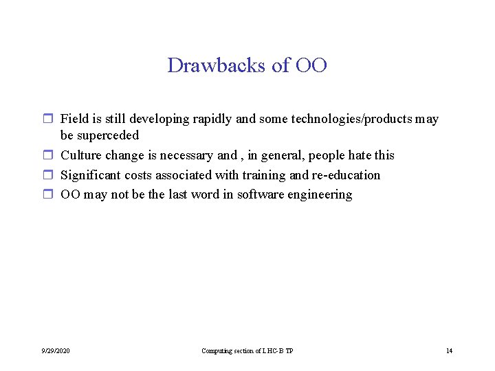 Drawbacks of OO r Field is still developing rapidly and some technologies/products may be