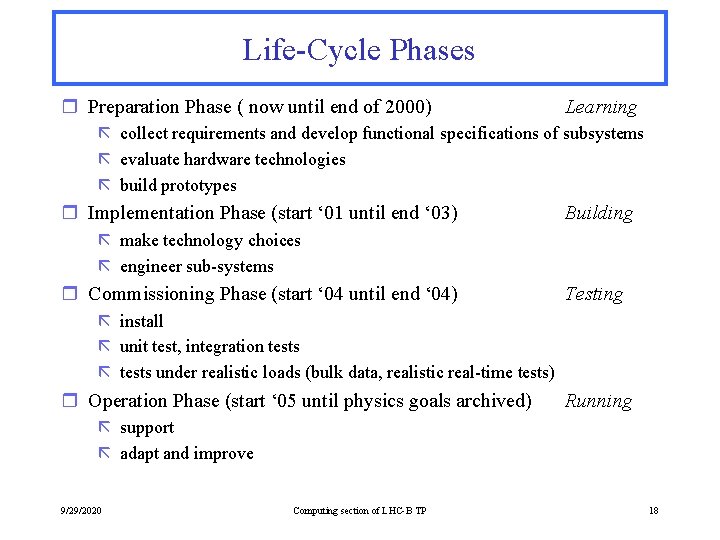 Life-Cycle Phases r Preparation Phase ( now until end of 2000) Learning ã collect