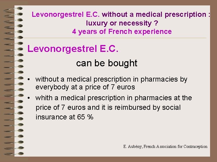 Levonorgestrel E. C. without a medical prescription : luxury or necessity ? 4 years