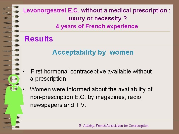 Levonorgestrel E. C. without a medical prescription : luxury or necessity ? 4 years