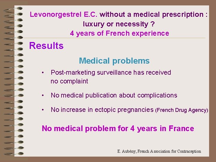 Levonorgestrel E. C. without a medical prescription : luxury or necessity ? 4 years