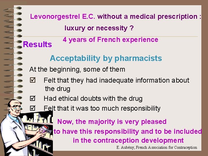 Levonorgestrel E. C. without a medical prescription : luxury or necessity ? Results 4