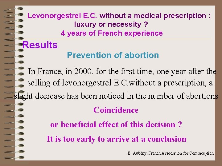 Levonorgestrel E. C. without a medical prescription : luxury or necessity ? 4 years