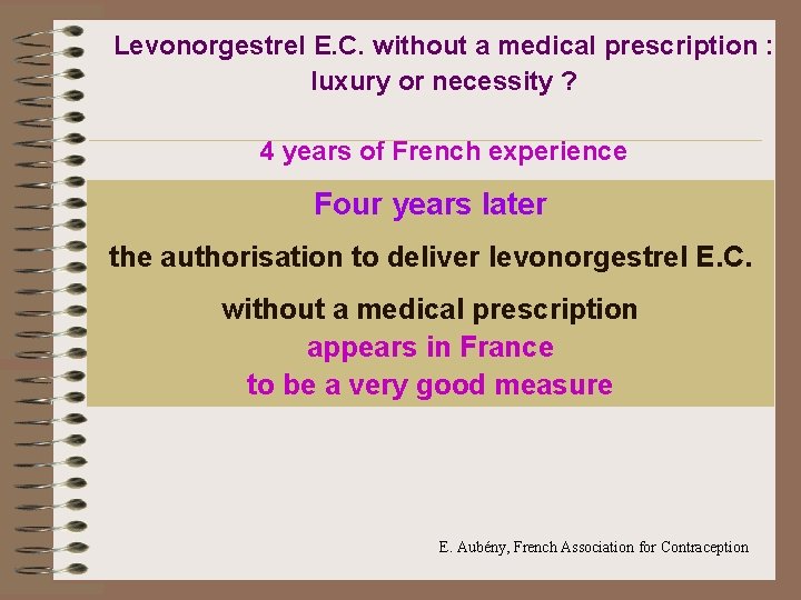 Levonorgestrel E. C. without a medical prescription : luxury or necessity ? 4 years