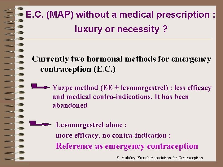 E. C. (MAP) without a medical prescription : luxury or necessity ? Currently two